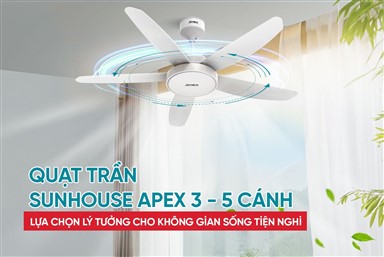 HƯỚNG DẪN LẮP ĐẶT QUẠT TRẦN 3 CÁNH - 5 CÁNH SUNHOUSE APEX ĐƠN GIẢN TẠI NHÀ